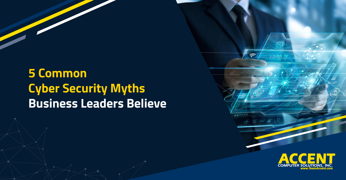 5 Common Cyber Security Myths Business Leaders Believe