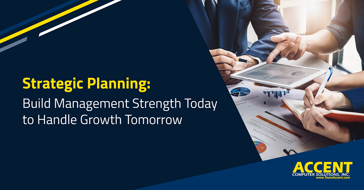 Strategic Planning: Build Management Strength Today to Handle Growth Tomorrow