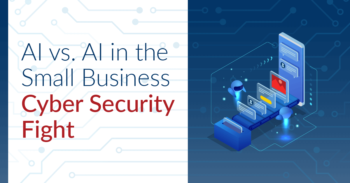 AI vs. AI in the Small Business Cyber Security Fight
