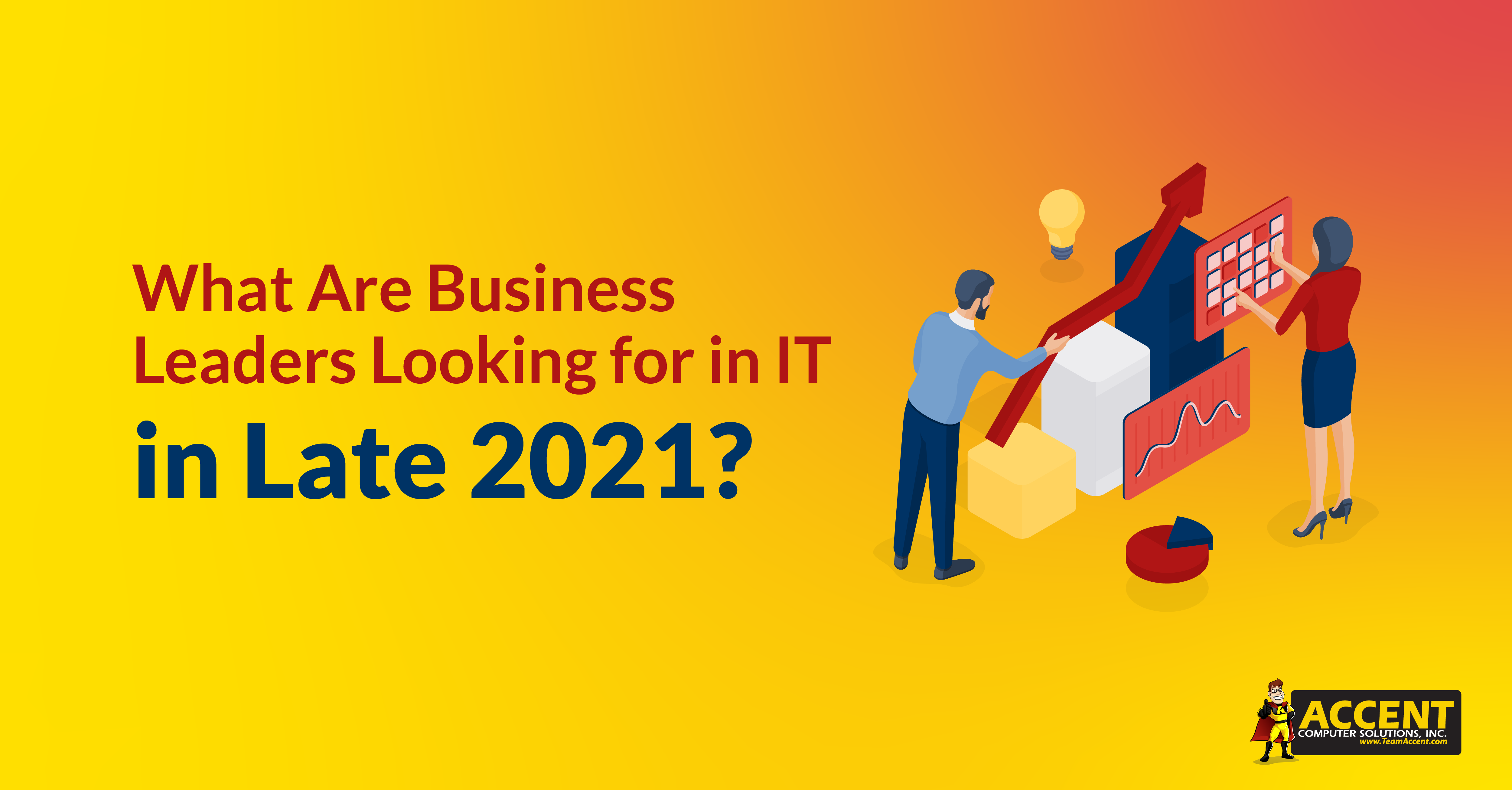 What Are Business Leaders Looking for in IT in Late 2021?