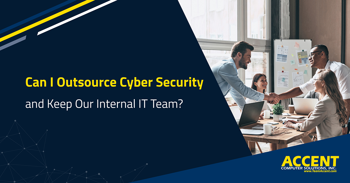 Can I Outsource Cyber Security and Keep Our Internal IT Team?