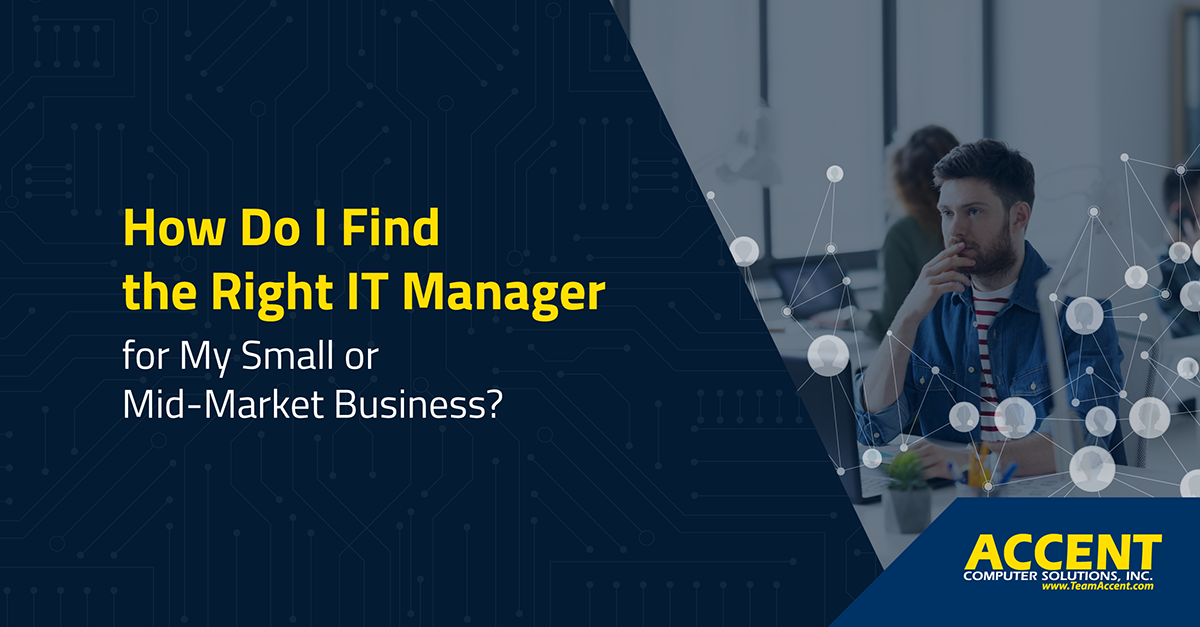 How Do I Find the Right IT Manager for My Small or Mid-Market Business?
