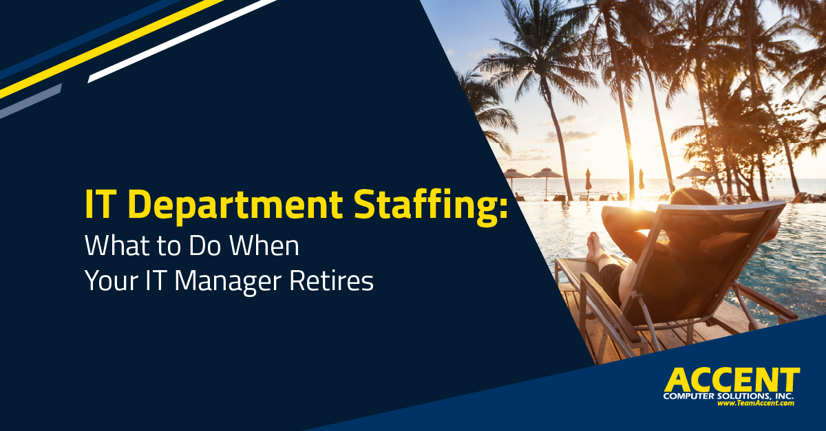 IT Department Staffing: What to Do When Your IT Manager Retires